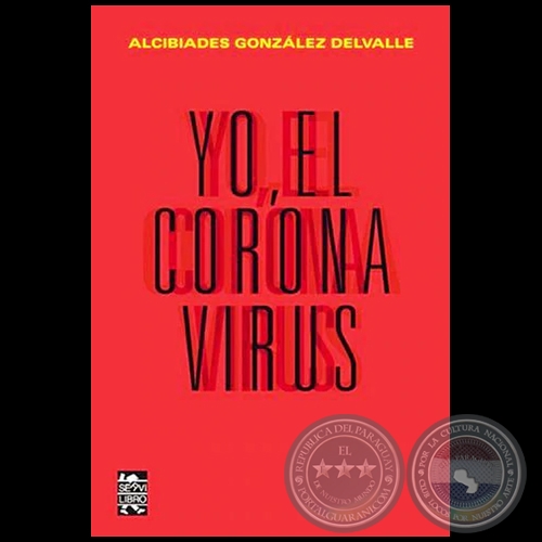 YO, EL CORONAVIRUS - Autor: ALCIBADES GONZLEZ DELVALLE - Ao 2020